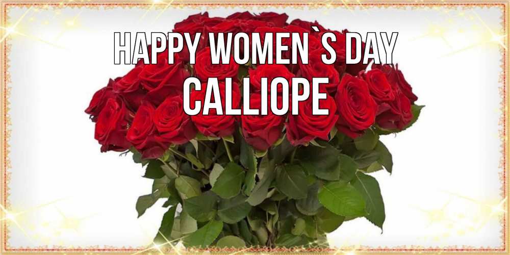 Greetings card с именем, Calliope happy women`s day поздравляю с 8 марта Greetings with text for free download 